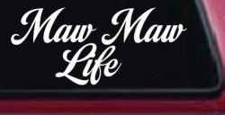 Maw Maw Life Car or Truck Window Decal Sticker