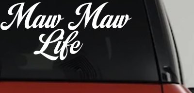 Maw Maw Life Car or Truck Window Vinyl Decal Sticker