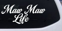 Maw Maw Life Car or Truck Window Decal Sticker