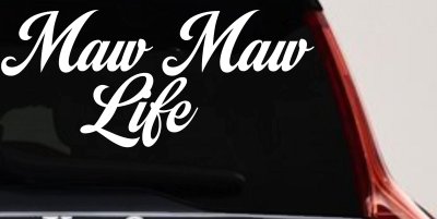 Maw Maw Life Car or Truck Window Vinyl Decal Sticker