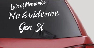 Lots of Memories No Evidence Gen X Car or Truck Window Vinyl Decal Sticker