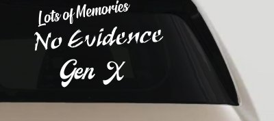 Lots of Memories No Evidence Gen X Car or Truck Window Vinyl Decal Sticker