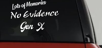 Lots of Memories No Evidence Gen X Car or Truck Window Vinyl Decal Sticker