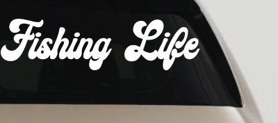 Fishing Life Car or Truck Window Vinyl Decal Sticker