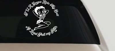 Betty Boop If U R Gonna Ride My Butt At Least Pull My Hair  Car or Truck Window Vinyl Decal Sticker