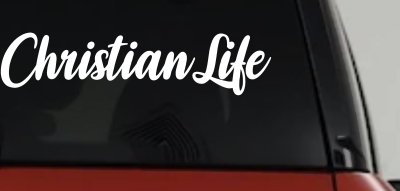 Christian Life Car or Truck Window Vinyl Decal Sticker