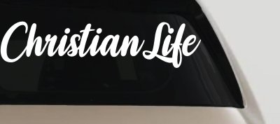 Christian Life Car or Truck Window Vinyl Decal Sticker