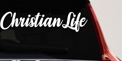 Christian Life Car or Truck Window Vinyl Decal Sticker
