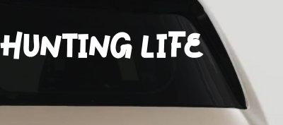 Hunting Life Car or Truck Window Vinyl Decal Sticker