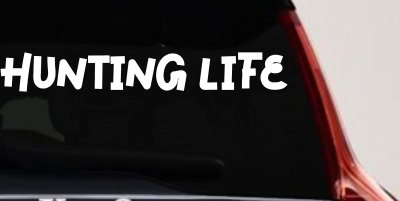Hunting Life Car or Truck Window Vinyl Decal Sticker