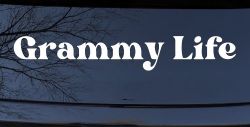 Grammy Life Car or Truck Window Vinyl Decal Sticker