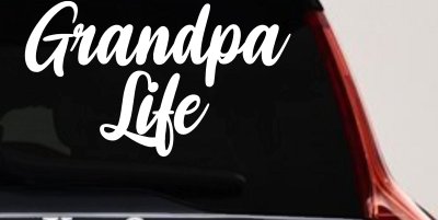 Grandpa Life Car or Truck Window Vinyl Decal Sticker