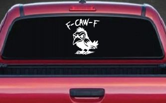 F Caw F Funny F*ck Off Crow Car or Truck Vinyl Window Decal Sticker
