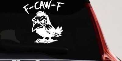 F Caw F Funny F*ck Off Crow Car or Truck Vinyl Window Decal Sticker