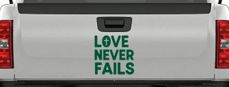 Love Never Fails with Cross Christian Car or Truck Vinyl Window Decal Sticker (Dark Green)