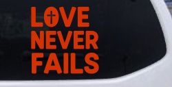 Love Never Fails with Cross Christian Car or Truck Vinyl Window Decal Sticker (Orange Red)