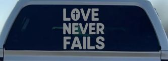 Love Never Fails with Cross Christian Car or Truck Vinyl Window Decal Sticker (Telegrey)