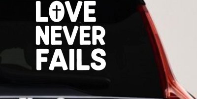 Love Never Fails with Cross Christian Car or Truck Vinyl Window Decal Sticker