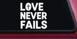 Love Never Fails with Cross Christian Car or Truck Vinyl Window Decal Sticker