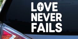 Love Never Fails with Cross Christian Car or Truck Vinyl Window Decal Sticker