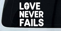 Love Never Fails with Cross Christian Car or Truck Vinyl Window Decal Sticker