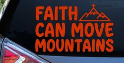Faith Can Move Mountains Christian Car or Truck Vinyl Window Decal Sticker (Orange Red)
