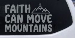 Faith Can Move Mountains Christian Car or Truck Vinyl Window Decal Sticker (Telegrey)