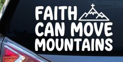 Faith Can Move Mountains Christian Car or Truck Vinyl Window Decal Sticker