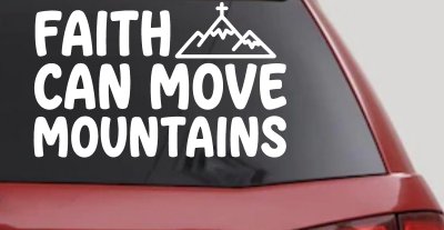 Faith Can Move Mountains Christian Car or Truck Vinyl Window Decal Sticker