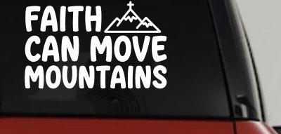 Faith Can Move Mountains Christian Car or Truck Vinyl Window Decal Sticker