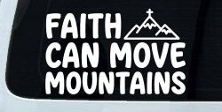 Faith Can Move Mountains Christian Car or Truck Vinyl Window Decal Sticker