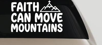 Faith Can Move Mountains Christian Car or Truck Vinyl Window Decal Sticker