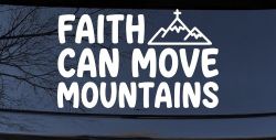 Faith Can Move Mountains Christian Car or Truck Vinyl Window Decal Sticker