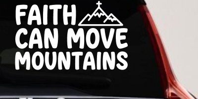 Faith Can Move Mountains Christian Car or Truck Vinyl Window Decal Sticker
