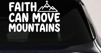 Faith Can Move Mountains Christian Car or Truck Vinyl Window Decal Sticker