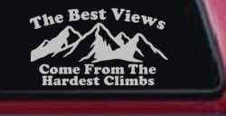 The Best Views Come From The Hardest Climbs in Hiking and Life Car or Truck Vinyl Window Decal Sticker (Light Gray)