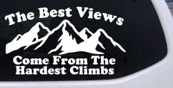The Best Views Come From The Hardest Climbs in Hiking and Life Car or Truck Vinyl Window Decal Sticker (White)