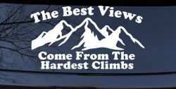 The Best Views Come From The Hardest Climbs in Hiking and Life Car or Truck Vinyl Window Decal Sticker