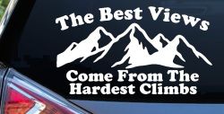 The Best Views Come From The Hardest Climbs in Hiking and Life Car or Truck Vinyl Window Decal Sticker