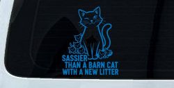 Sassier Than A Barn Cat With A New Litter Car or Truck Vinyl Window Decal Sticker (Sky Blue)