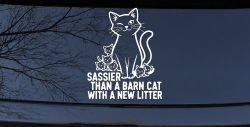 Sassier Than A Barn Cat With A New Litter Car or Truck Vinyl Window Decal Sticker