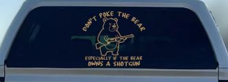 Dont Poke The Bear Especially If He Owns A Shotgun Car or Truck Vinyl Window Decal Sticker (Light Brown)