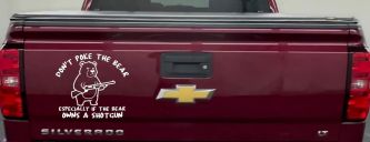 Dont Poke The Bear Especially If He Owns A Shotgun Car or Truck Vinyl Window Decal Sticker (White)