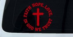 Faith Hope Love In God We Trust Car or Truck Vinyl Window Decal Sticker (Red)
