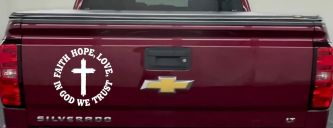Faith Hope Love In God We Trust Car or Truck Vinyl Window Decal Sticker (White)