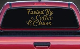 Fueled By Coffee and Chaos Car or Truck Vinyl Window Decal Sticker (Gold)