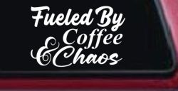 Fueled By Coffee and Chaos Car or Truck Vinyl Window Decal Sticker