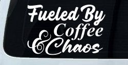 Fueled By Coffee and Chaos Car or Truck Vinyl Window Decal Sticker
