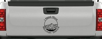 I need More Mountain Silence Car or Truck Vinyl Window Decal Sticker (Black)