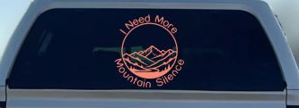 I need More Mountain Silence Car or Truck Vinyl Window Decal Sticker (Coral)